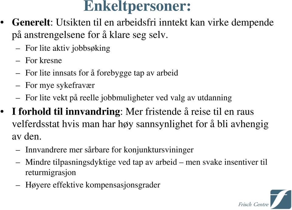 valg av utdanning I forhold til innvandring: Mer fristende å reise til en raus velferdsstat hvis man har høy sannsynlighet for å bli avhengig av