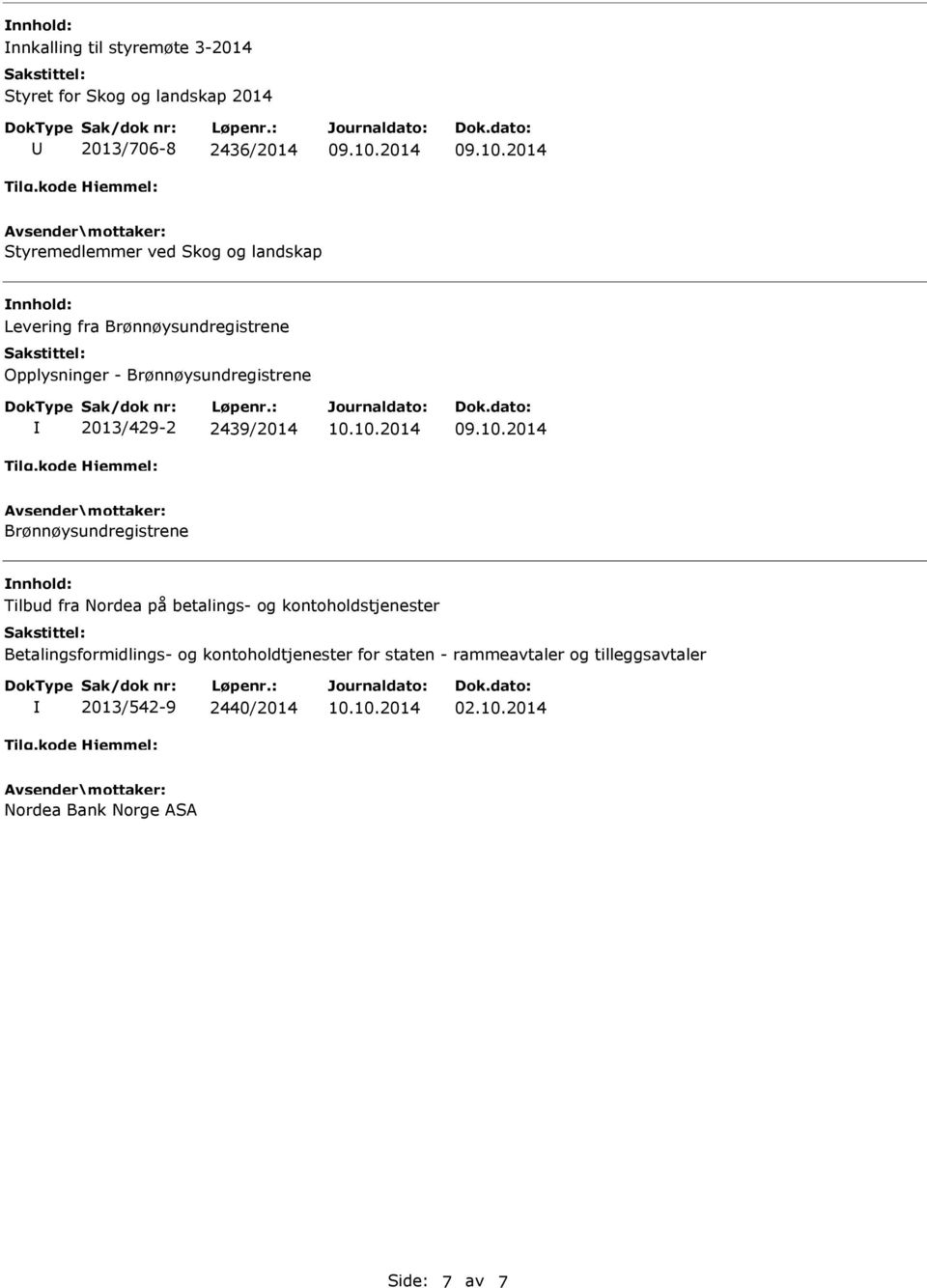 10.2014 Brønnøysundregistrene Tilbud fra Nordea på betalings- og kontoholdstjenester Betalingsformidlings- og