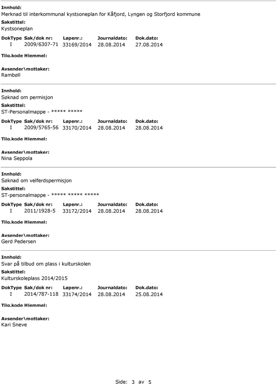 2009/5765-56 33170/2014 Nina Seppola Søknad om velferdspermisjon ST-personalmappe -