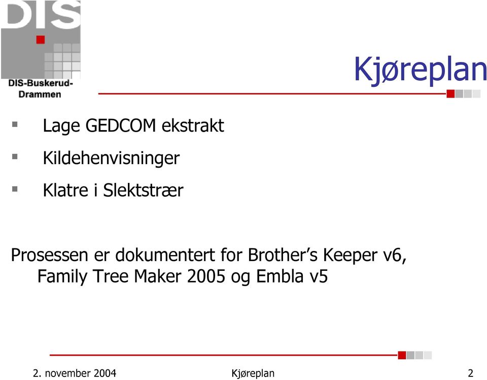 Prosessen er dokumentert for Brother s Keeper