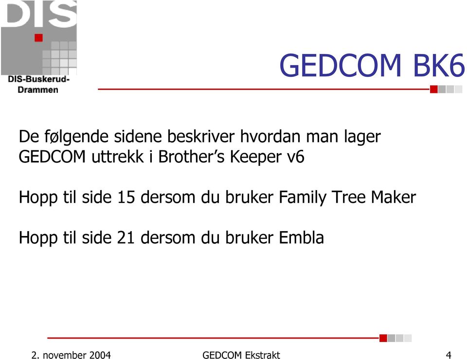 side 15 dersom du bruker Family Tree Maker Hopp til