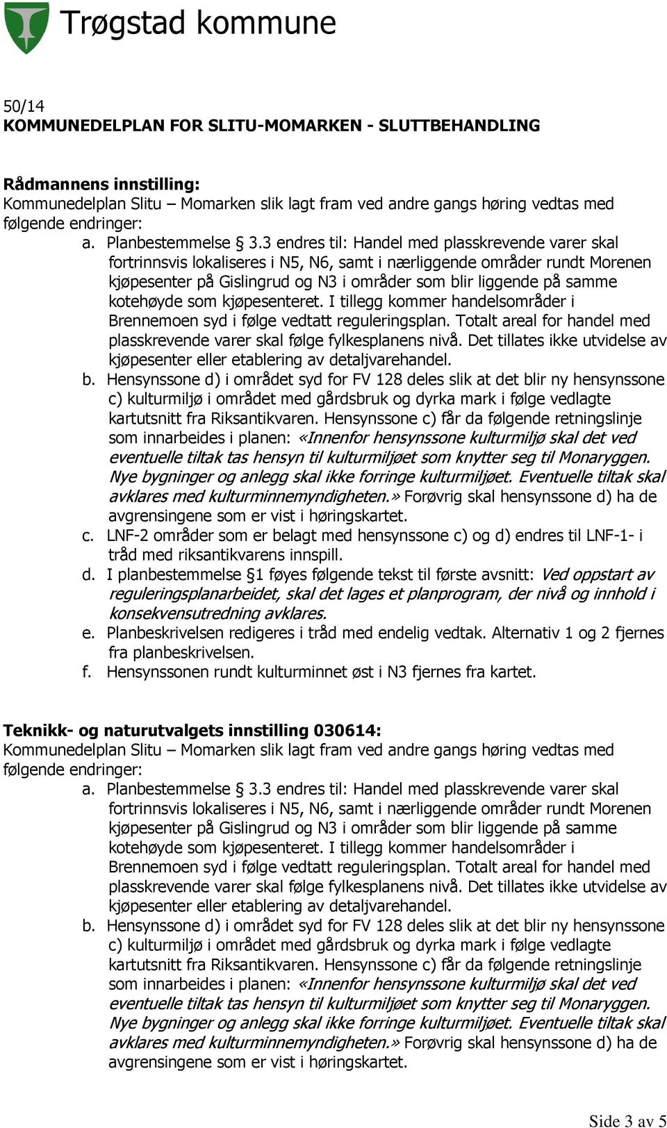 Rådmannens innstilling: Teknikk-