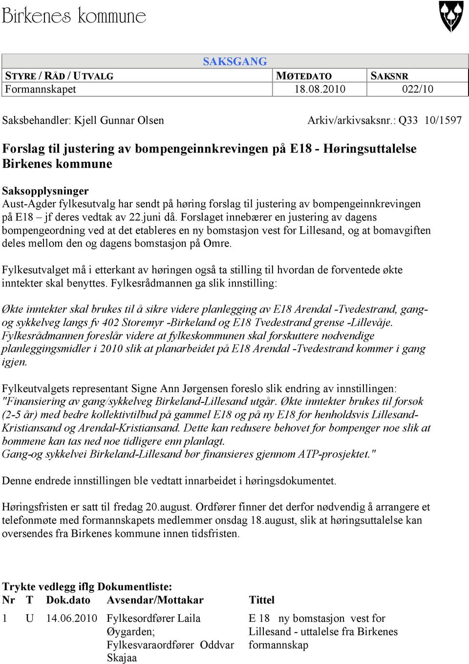 bompengeinnkrevingen på E18 jf deres vedtak av 22.juni då.