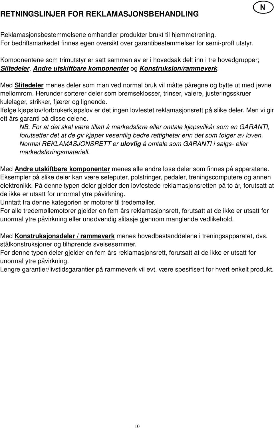 Komponentene som trimutstyr er satt sammen av er i hovedsak delt inn i tre hovedgrupper; Slitedeler, Andre utskiftbare komponenter og Konstruksjon/rammeverk.