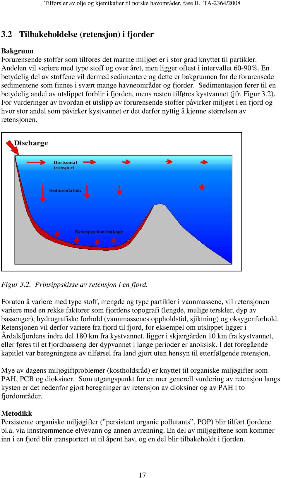 Andelen vil variere med type stoff og over året, men ligger oftest i intervallet 60-90%.