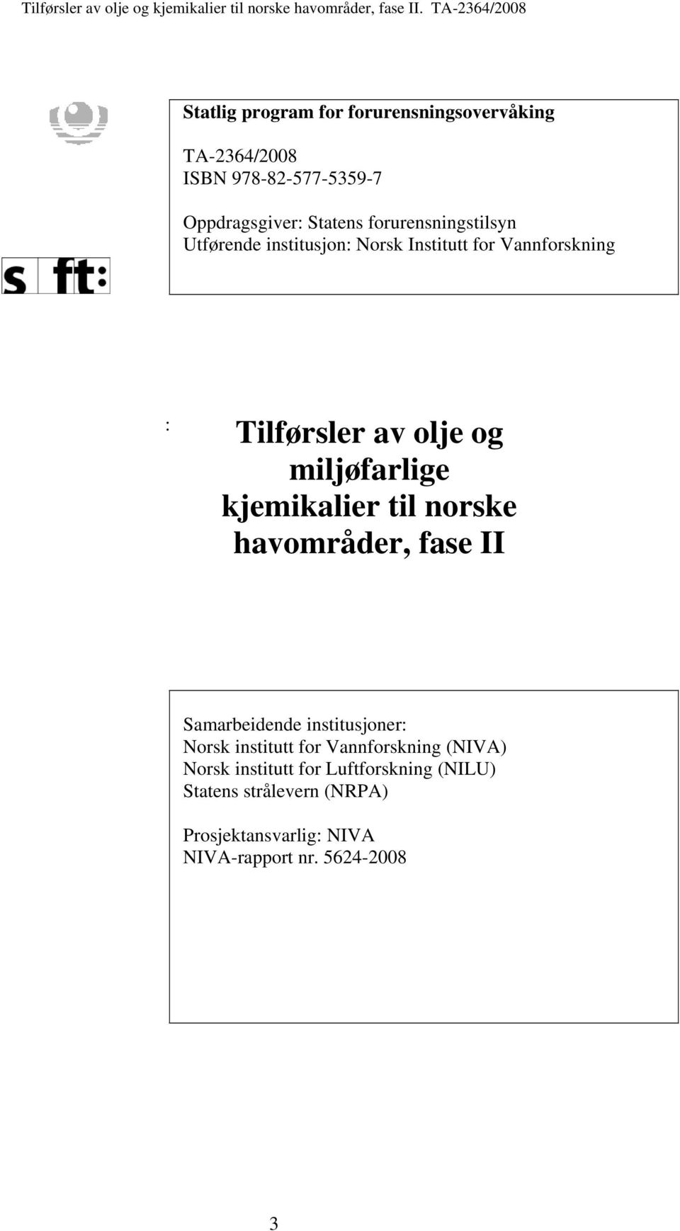 forurensningstilsyn Utførende institusjon: Norsk Institutt for Vannforskning : Tilførsler av olje og miljøfarlige kjemikalier til