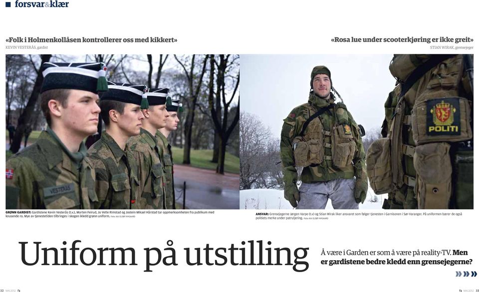 Mye av tjenestetiden tilbringes i skogen ikledd grønn uniform. Foto: KAI ELDØY NYGAARD ANSVAR: Grensejegerne Jørgen Varpe (t.