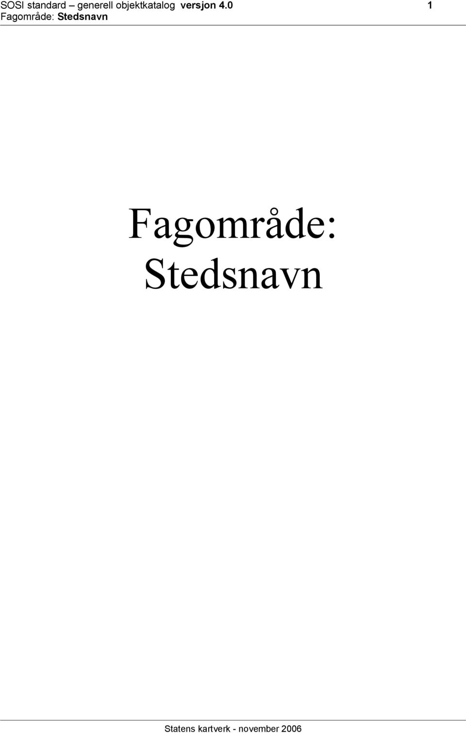 0 1 Fagområde: Stedsnavn