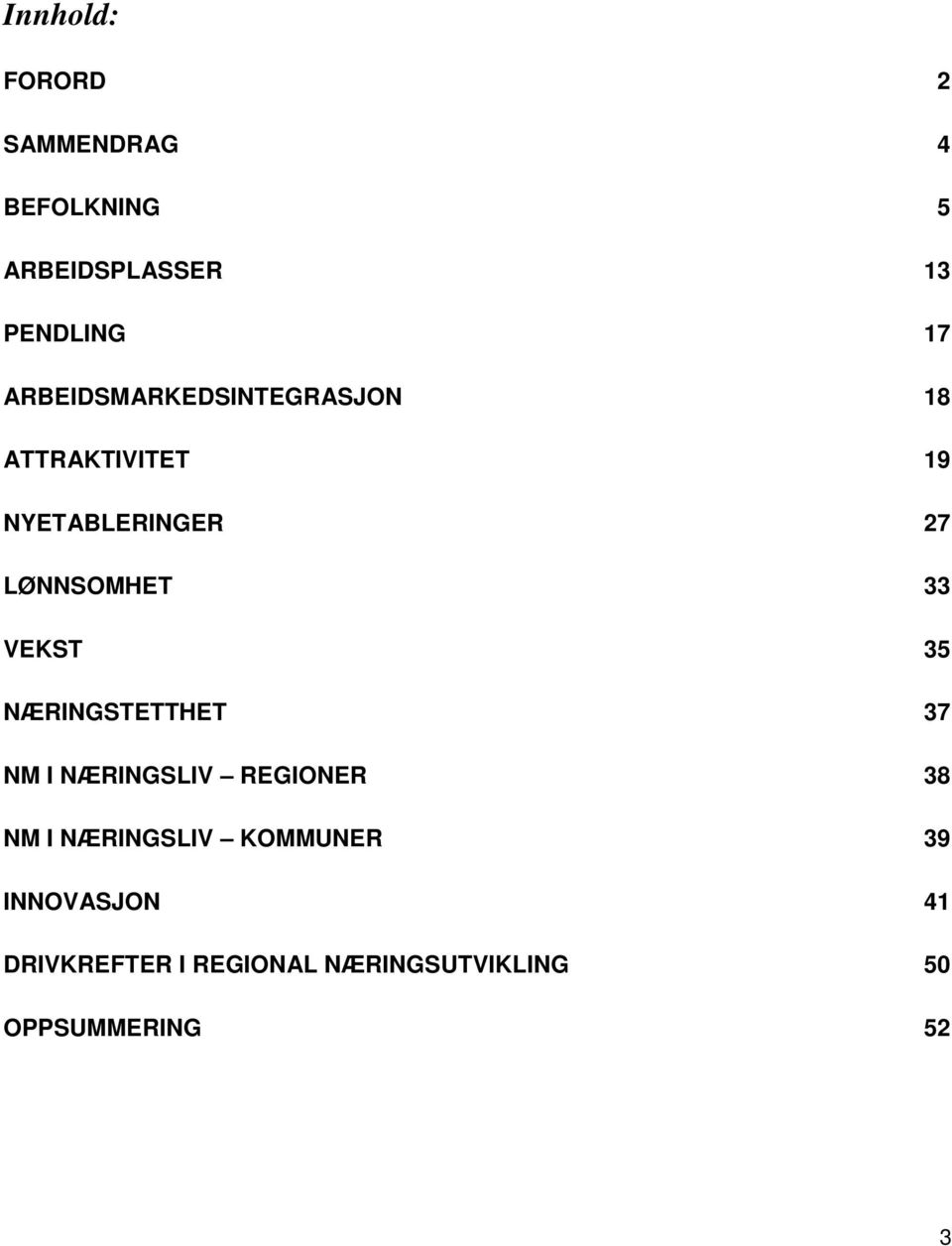 VEKST 35 NÆRINGSTETTHET 37 NM I NÆRINGSLIV REGIONER 38 NM I NÆRINGSLIV