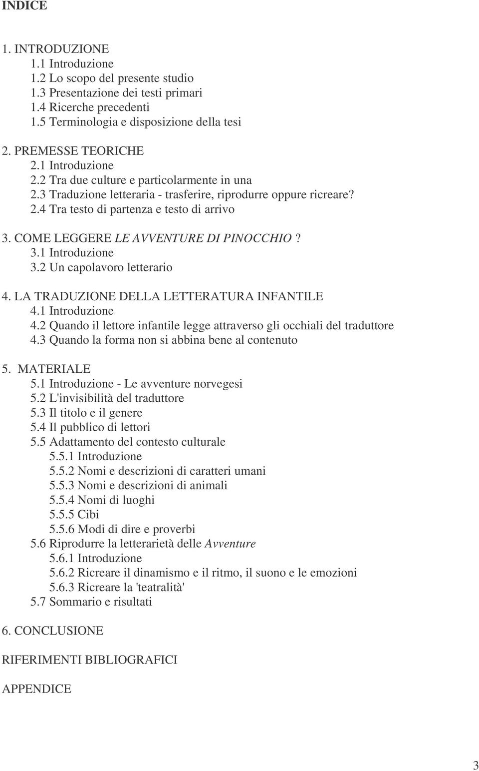 COME LEGGERE LE AVVENTURE DI PINOCCHIO? 3.1 Introduzione 3.2 Un capolavoro letterario 4. LA TRADUZIONE DELLA LETTERATURA INFANTILE 4.1 Introduzione 4.