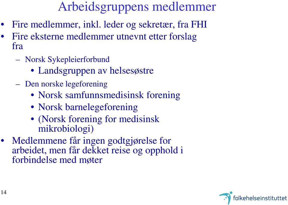 Landsgruppen av helsesøstre Den norske legeforening Norsk samfunnsmedisinsk forening Norsk