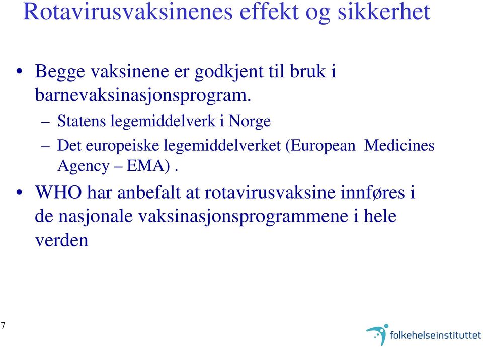 Statens legemiddelverk i Norge Det europeiske legemiddelverket (European