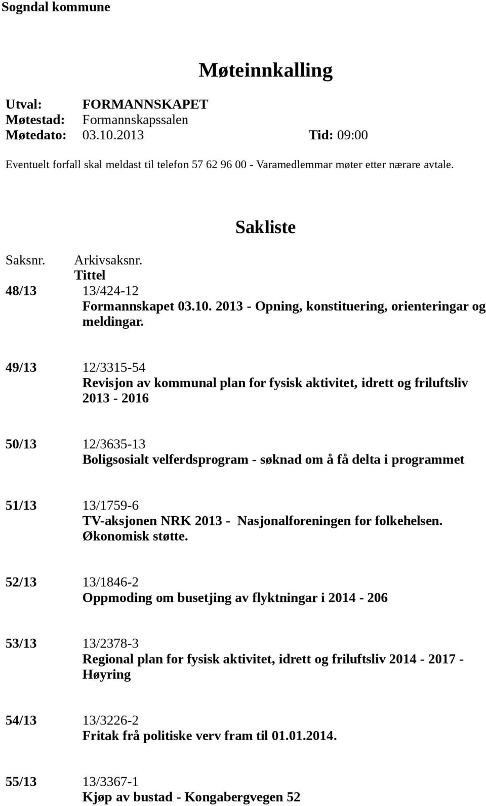 2013 - Opning, konstituering, orienteringar og meldingar.