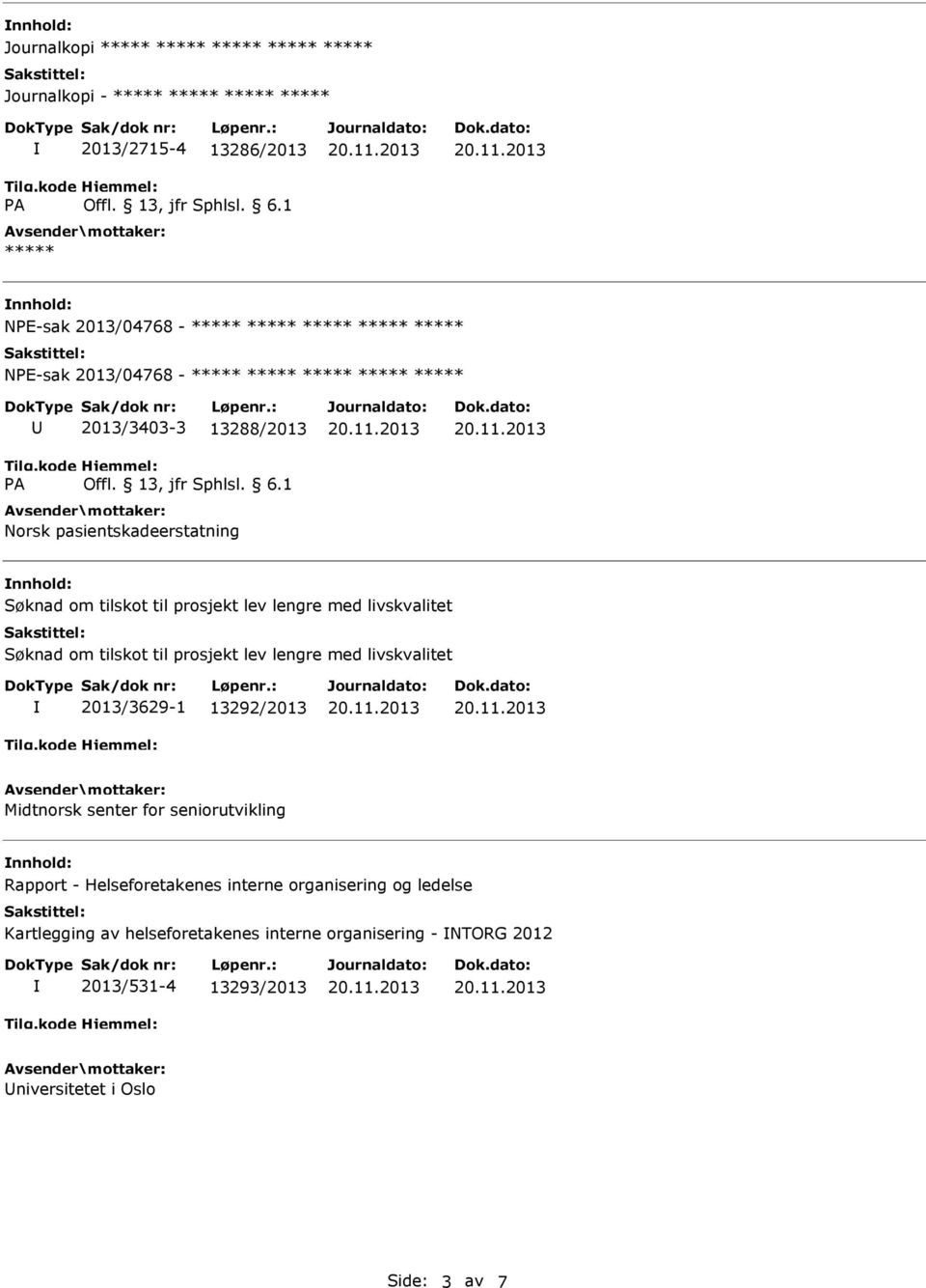 med livskvalitet 2013/3629-1 13292/2013 Midtnorsk senter for seniorutvikling Rapport - Helseforetakenes interne organisering