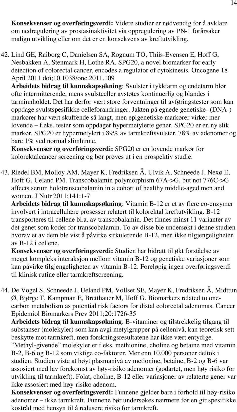 SPG20, a novel biomarker for early detection of colorectal cancer, encodes a regulator of cytokinesis. Oncogene 18 April 2011 