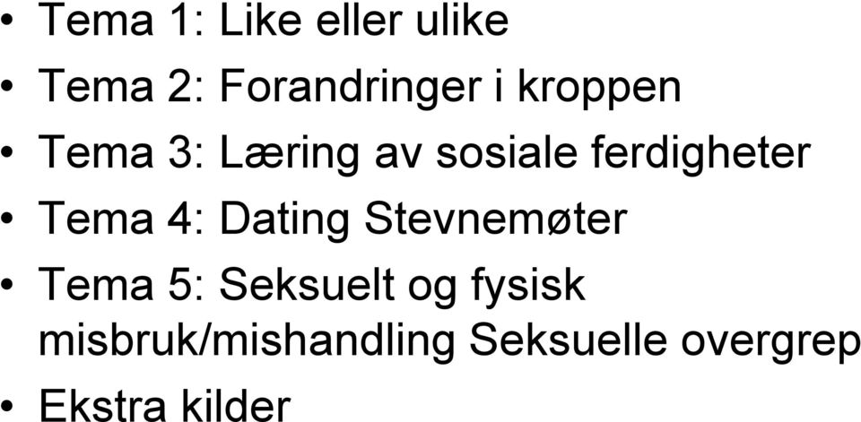 Tema 4: Dating Stevnemøter Tema 5: Seksuelt og