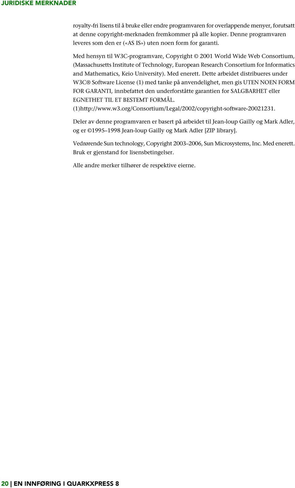 Med hensyn til W3C-programvare, Copyright 2001 World Wide Web Consortium, (Massachusetts Institute of Technology, European Research Consortium for Informatics and Mathematics, Keio University).