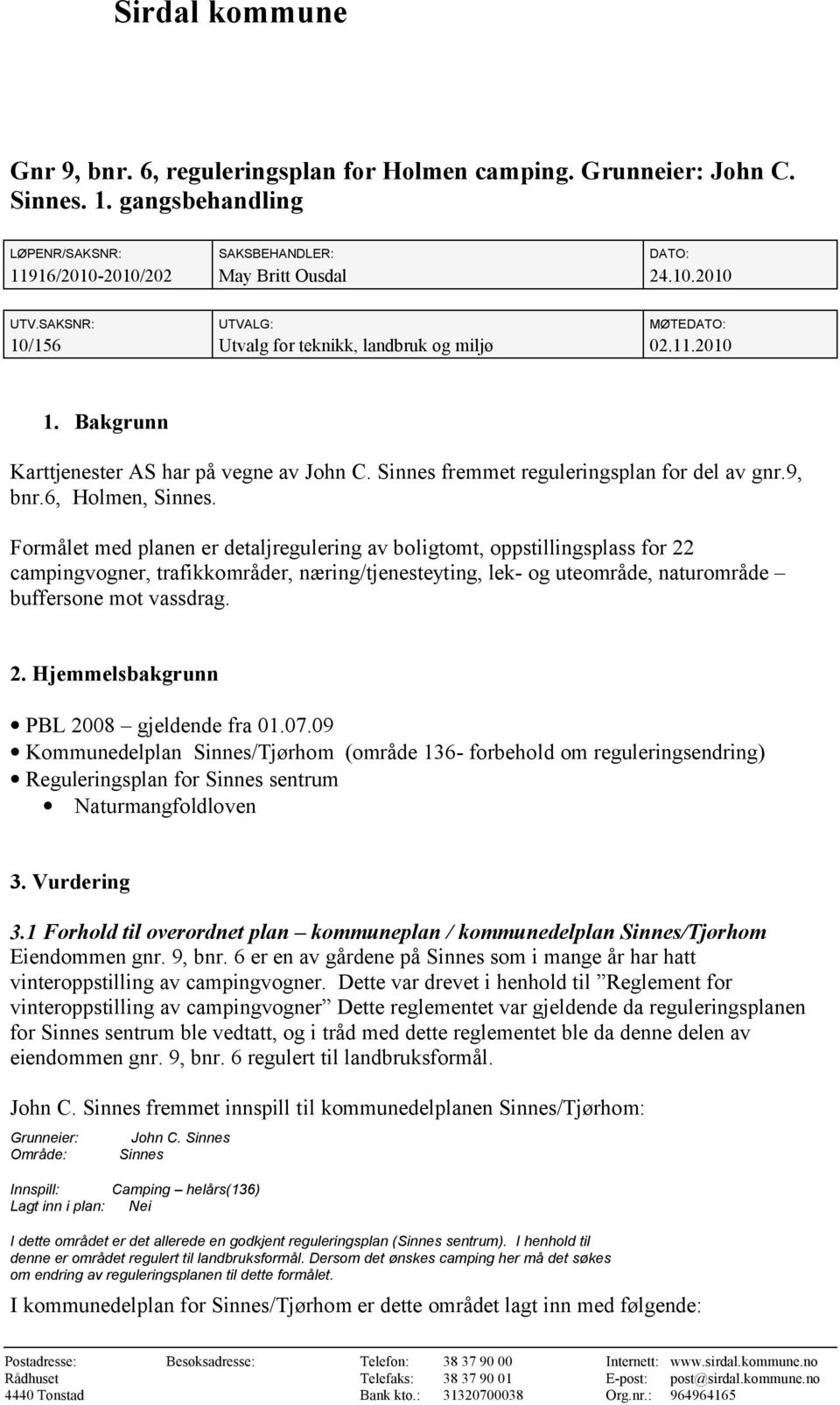 6, Holmen, Sinnes.