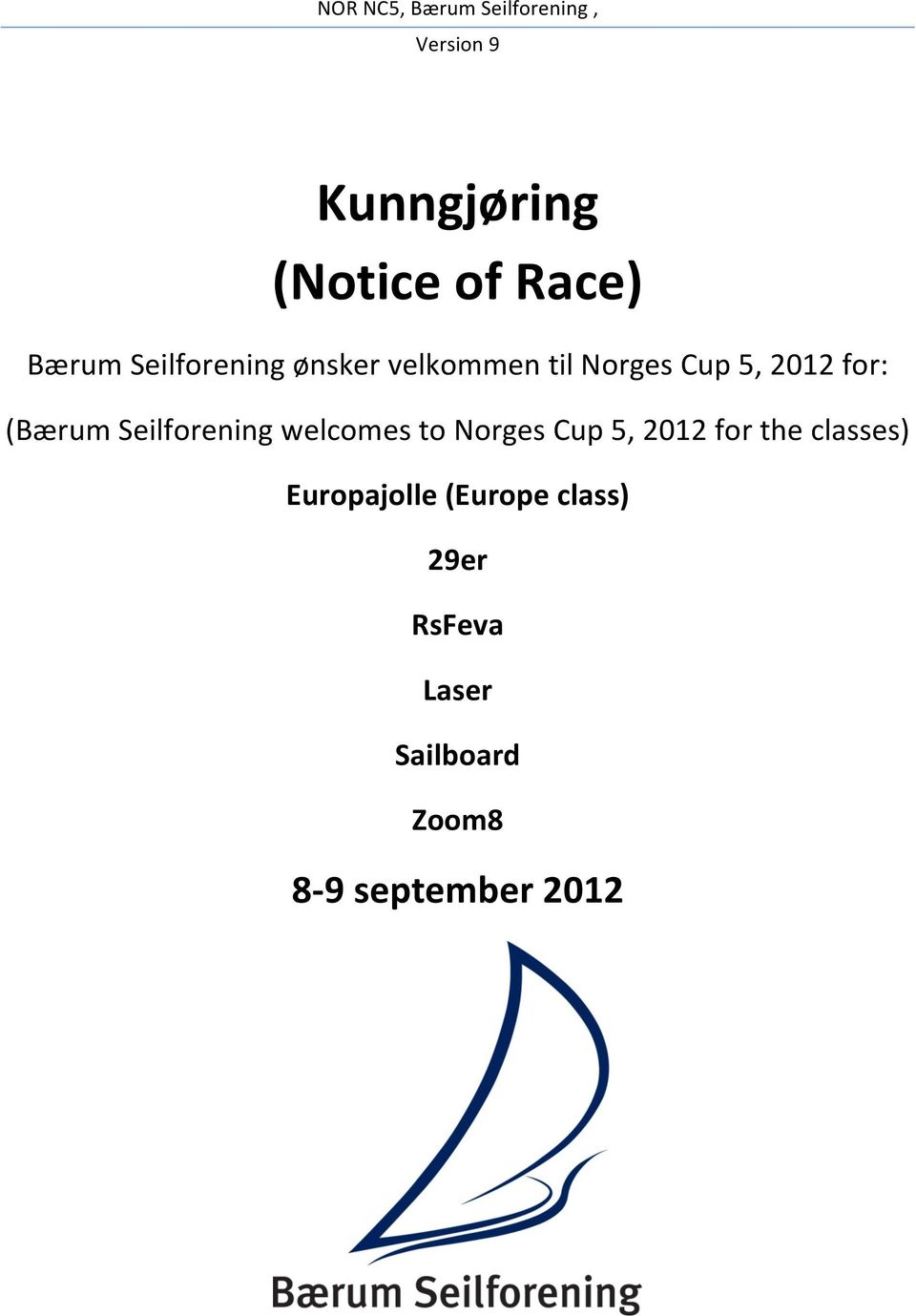 welcomes to Norges Cup 5, 2012 for the classes) (Europe