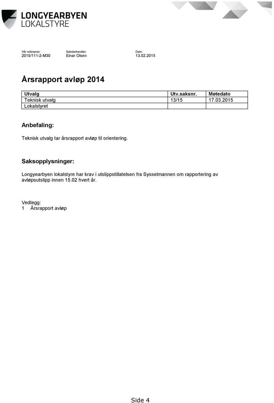 2015 Lokalstyret Anbefaling: Teknisk utvalg tar årsrapport avløp til orientering.