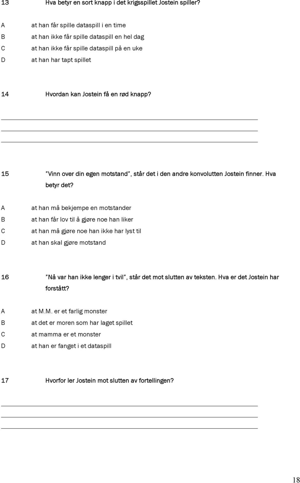 15 Vinn over din egen motstand, står det i den andre konvolutten Jostein finner. Hva betyr det?