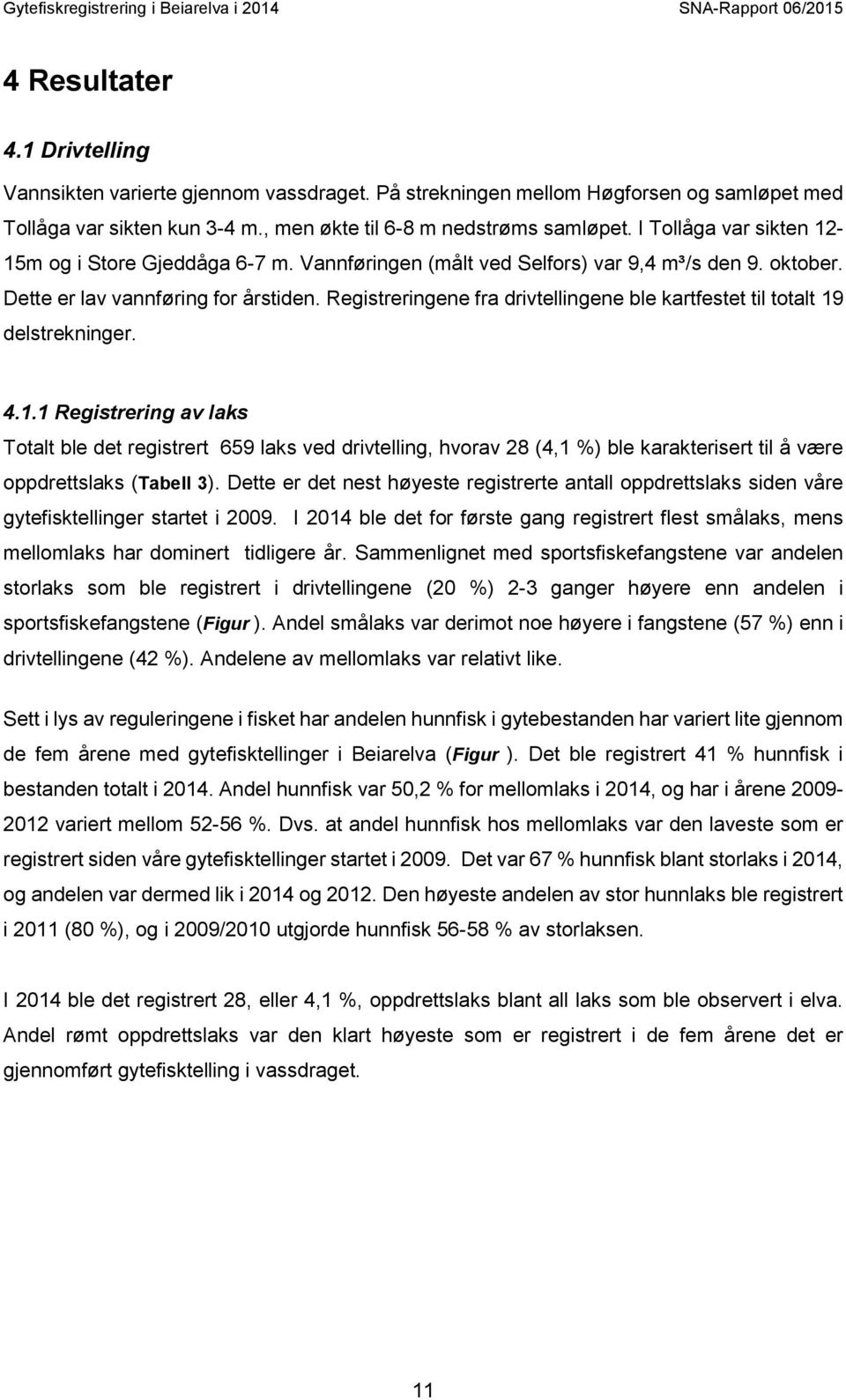 Registreringene fra drivtellingene ble kartfestet til totalt 19