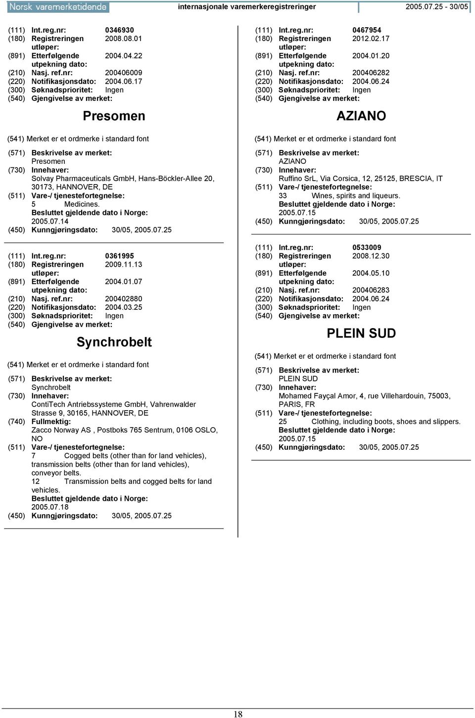 01.07 utpekning dato: (210) Nasj. ref.nr: 200402880 (220) Notifikasjonsdato: 2004.03.