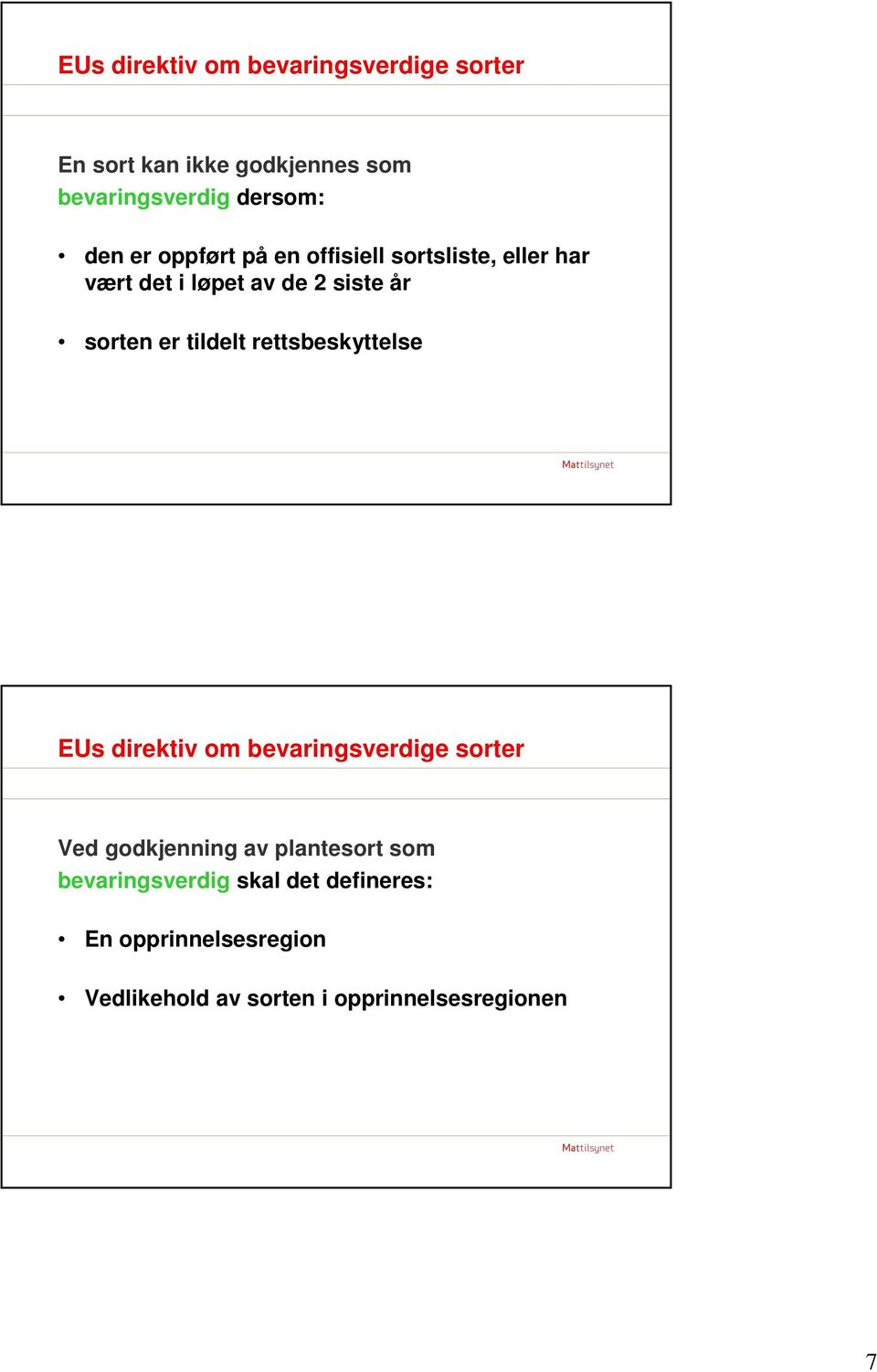 tildelt rettsbeskyttelse EUs direktiv om bevaringsverdige sorter Ved godkjenning av plantesort som