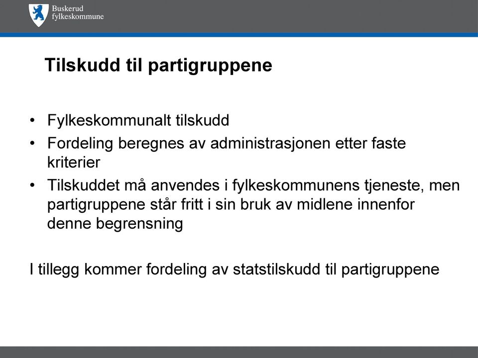 fylkeskommunens tjeneste, men partigruppene står fritt i sin bruk av