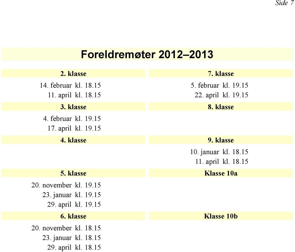 april Foreldremøter 2012 2013 2. klasse 7. klasse 5. februar 22.