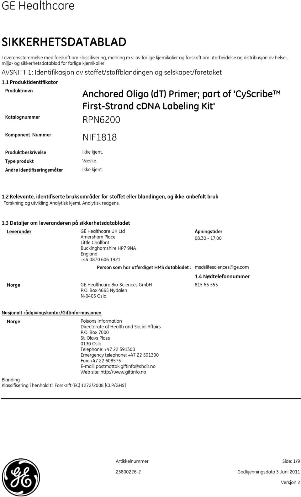 1 Produktidentifikator Produktnavn Katalognummer Komponent Nummer Anchored Oligo (dt) Primer; part of 'CyScribe FirstStrand cdna Labeling Kit' NIF1818 Produktbeskrivelse Type produkt Andre