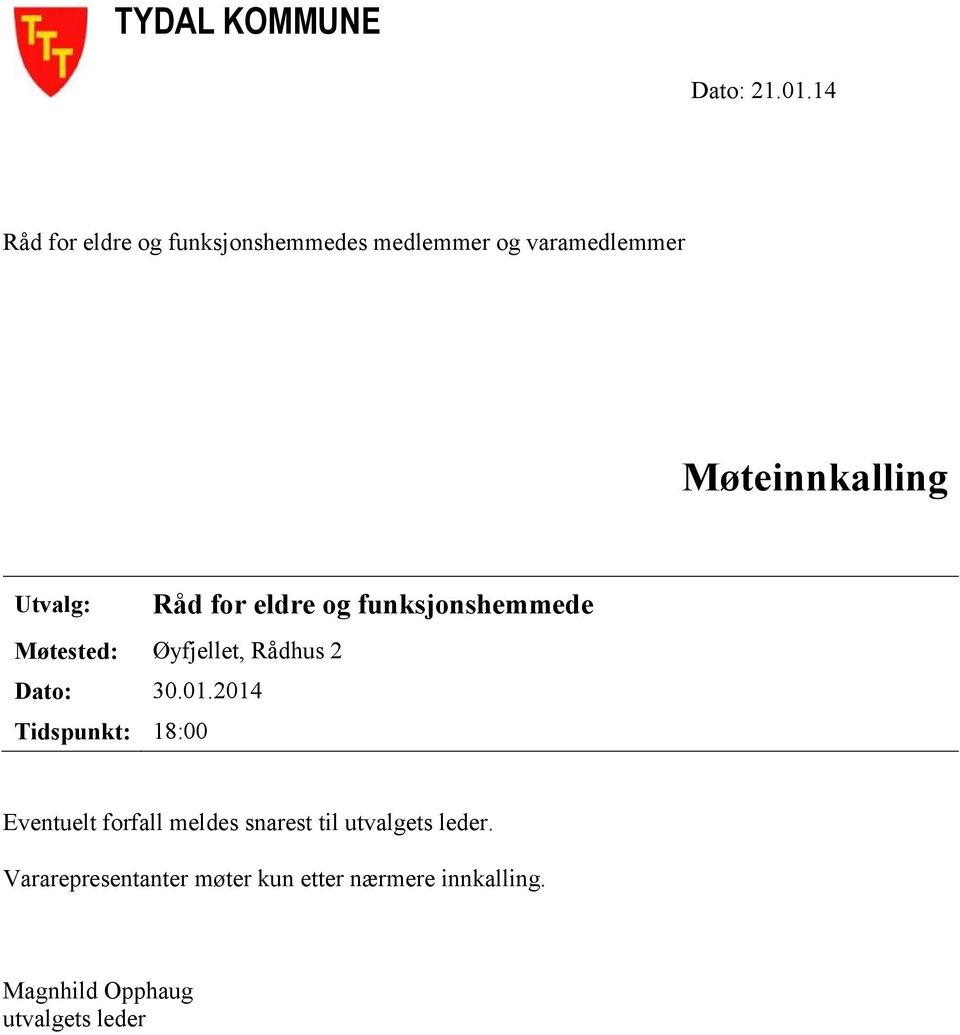 Råd for eldre og funksjonshemmede Møtested: Øyfjellet, Rådhus 2 Dato: 30.01.