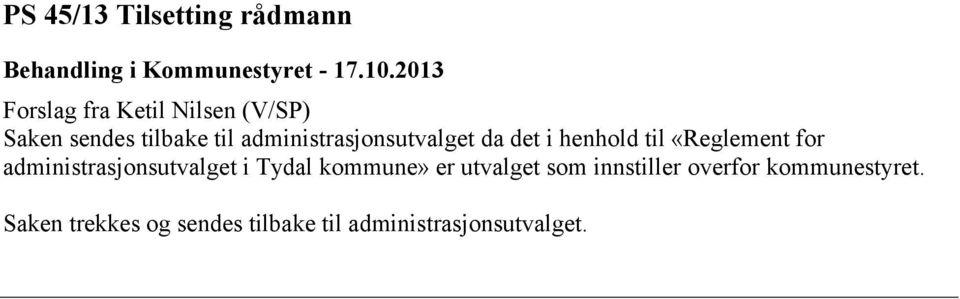 administrasjonsutvalget da det i henhold til «Reglement for administrasjonsutvalget