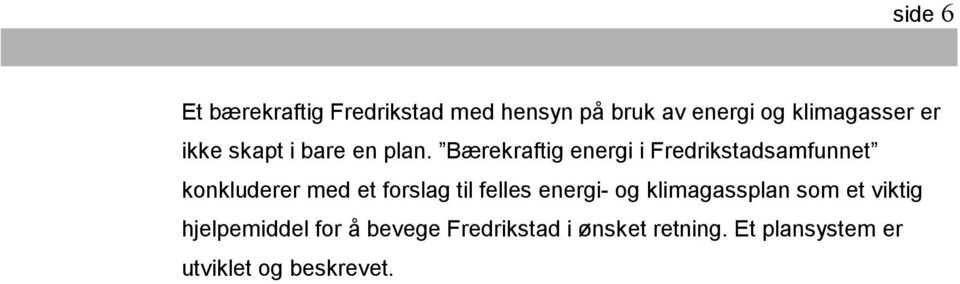 Bærekraftig energi i Fredrikstadsamfunnet konkluderer med et forslag til felles