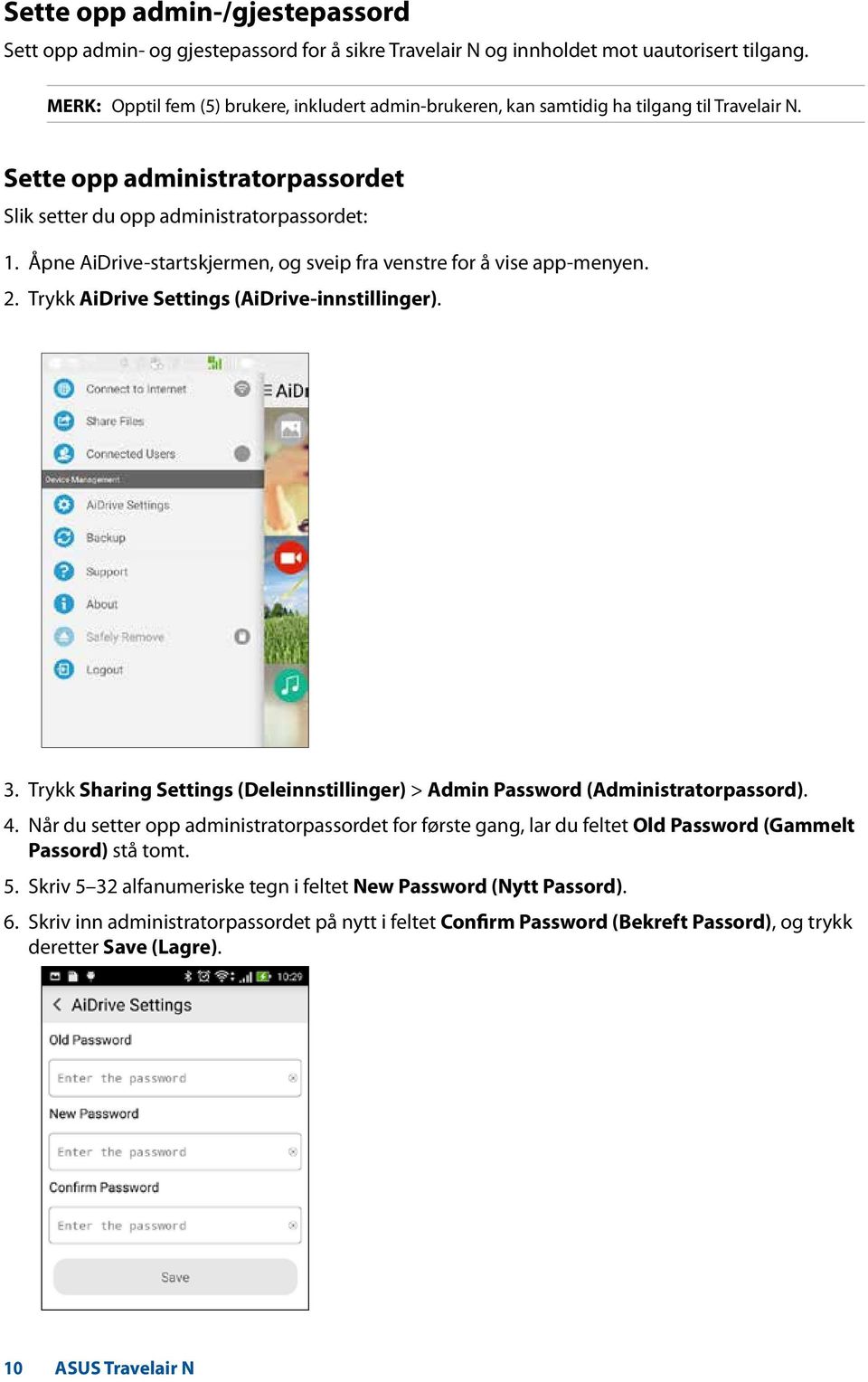 Åpne AiDrive-startskjermen, og sveip fra venstre for å vise app-menyen. 2. Trykk AiDrive Settings (AiDrive-innstillinger). 3.