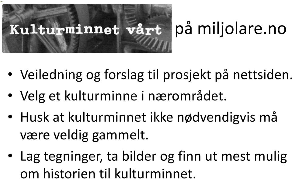 Velg et kulturminne i nærområdet.