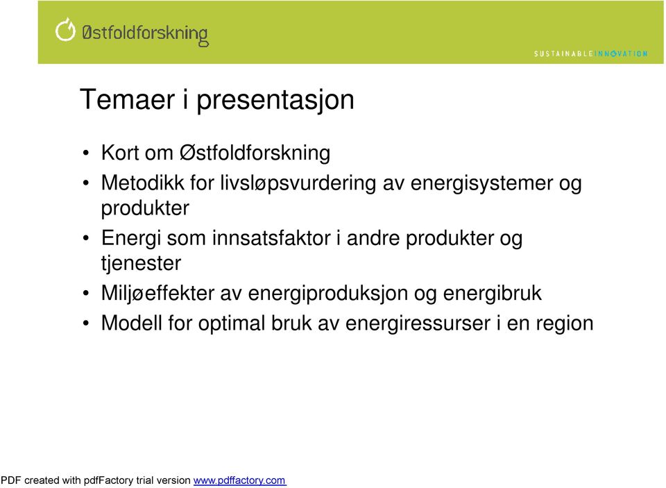 innsatsfaktor i andre produkter og tjenester Miljøeffekter av