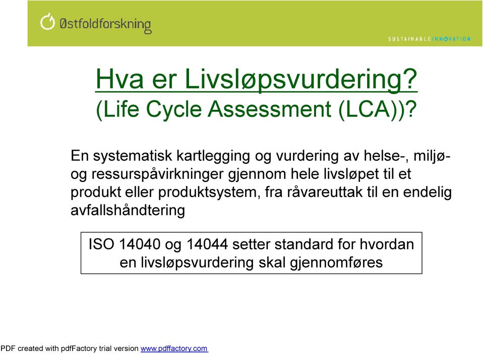 gjennom hele livsløpet til et produkt eller produktsystem, fra råvareuttak til en