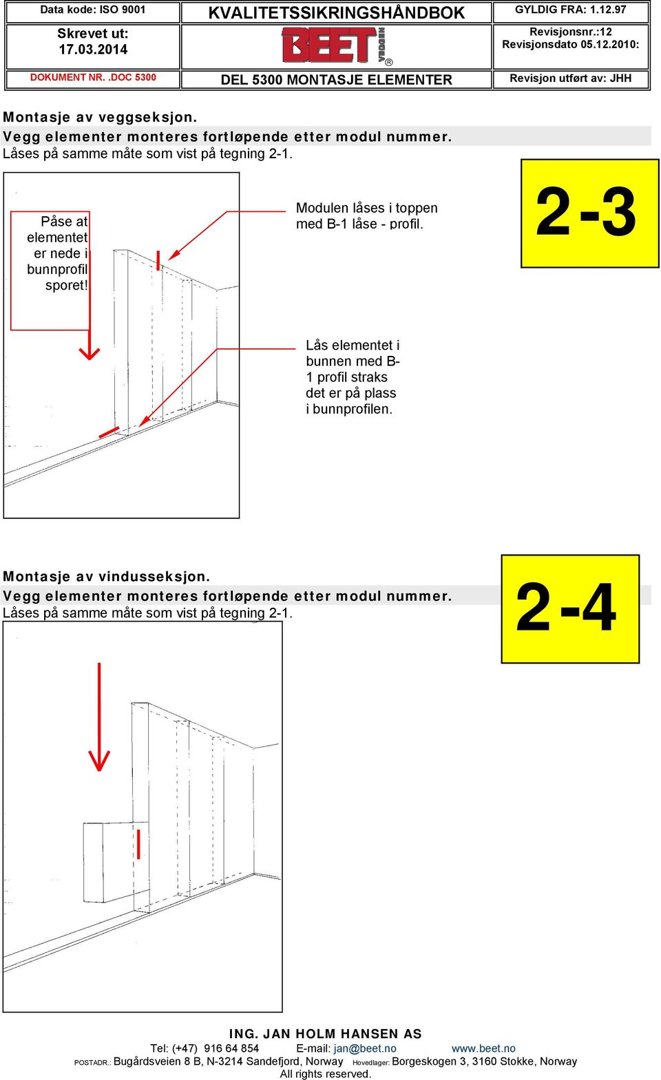 Modulen låses i toppen med B-1 låse - profil.