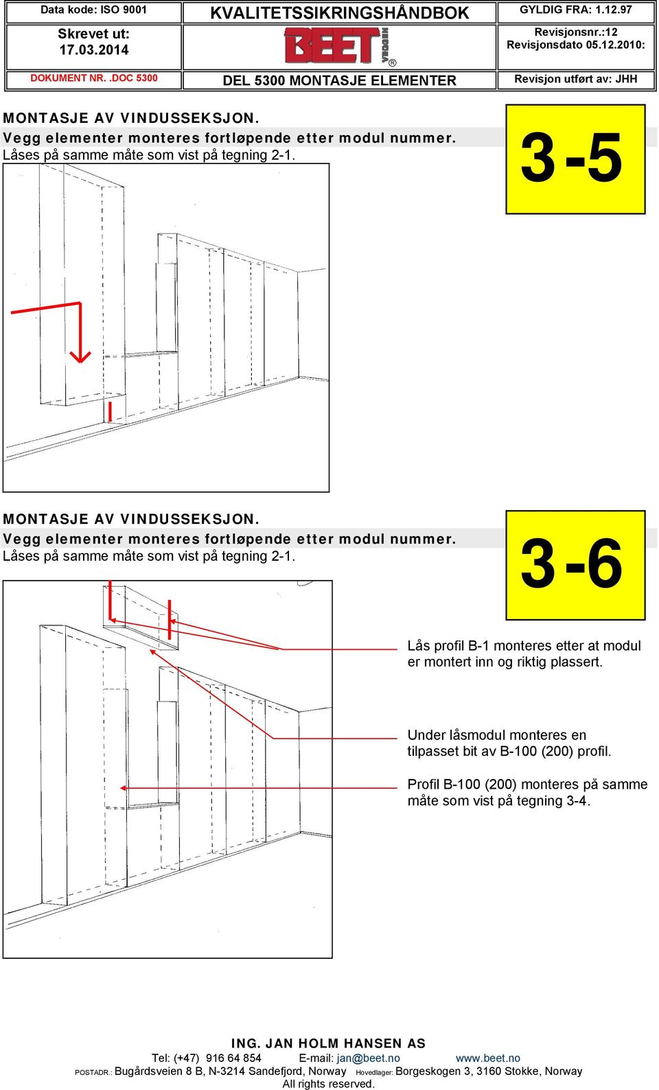 Under låsmodul monteres en tilpasset bit av B-100