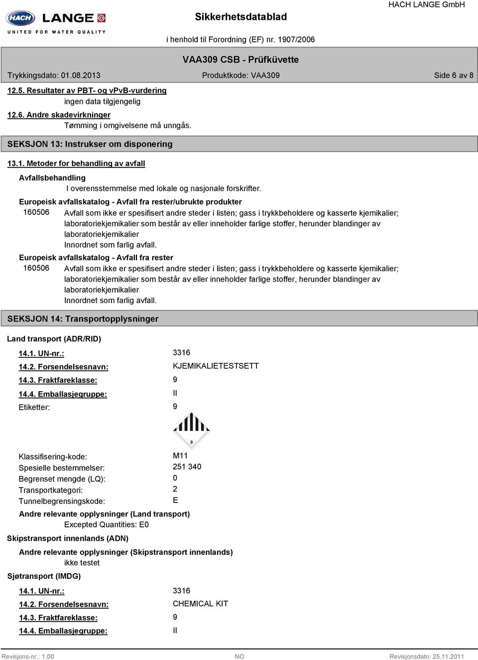 består av eller inneholder farlige stoffer, herunder blandinger av laboratoriekjemikalier Innordnet som farlig avfall.