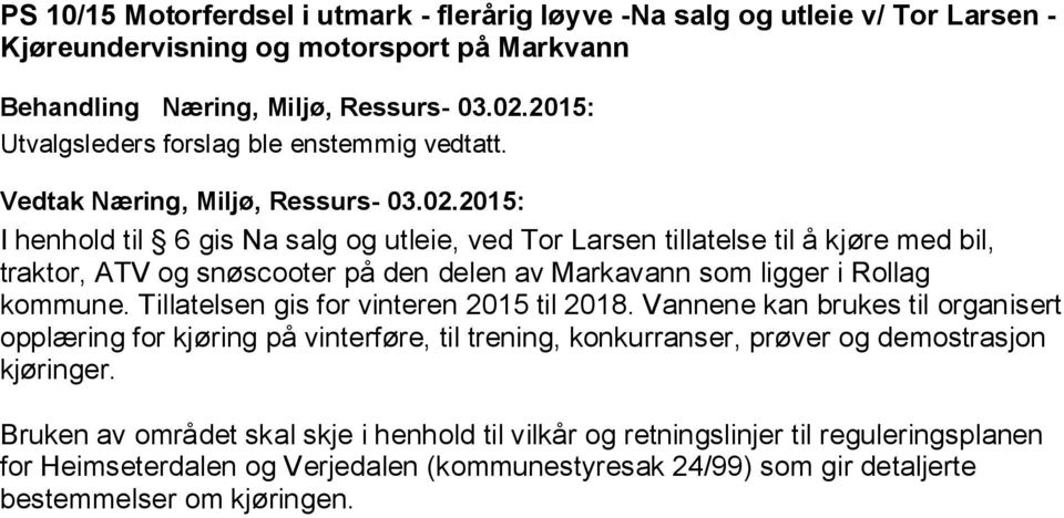 Tillatelsen gis for vinteren 2015 til 2018.