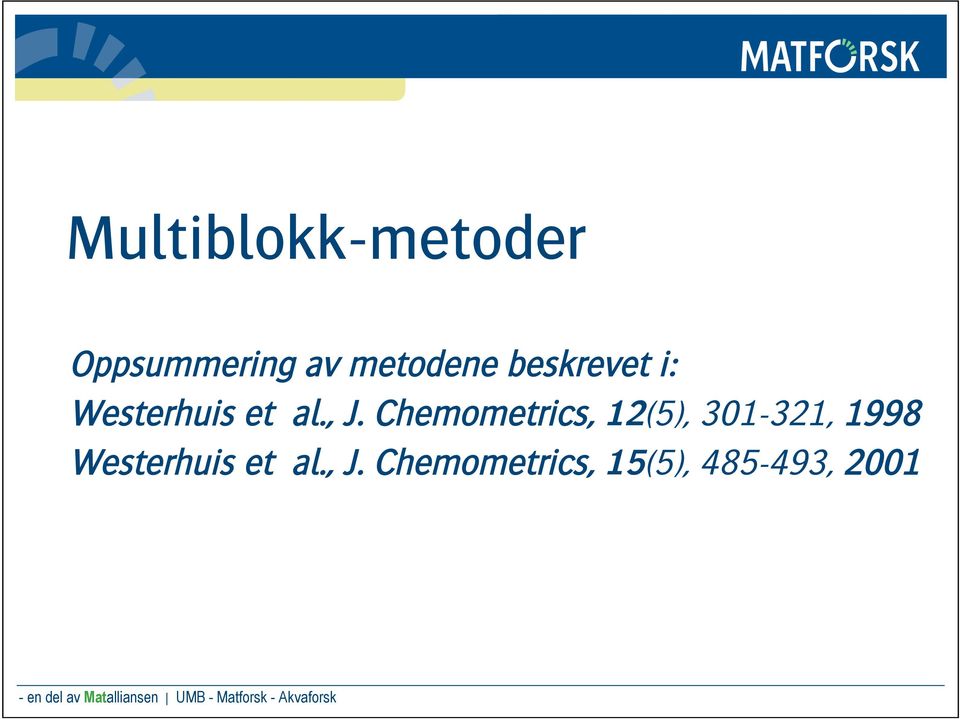 Chemometrics, 12(5), 301-321, 1998 Westerhuis etal., J.