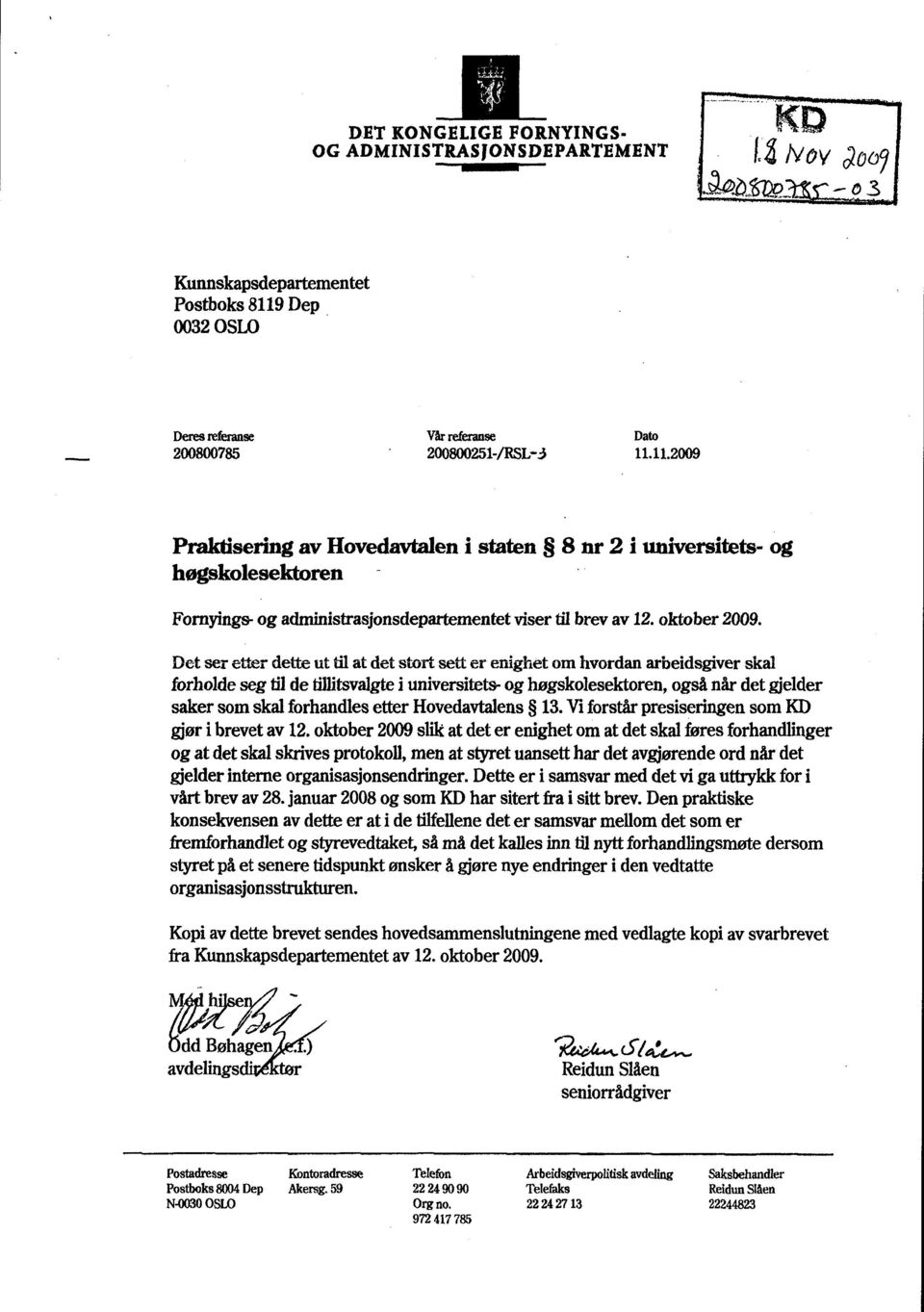 11.2009 Praktisering av Hovedavtalen i staten 8 nr 2 i universitets- og høgskolesektoren - Fornyinga- og administrasjonsdepartementet viser til brev av 12. oktober 2009.