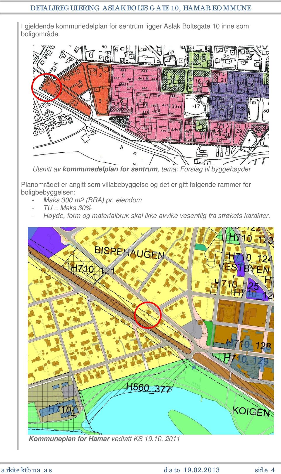 det er gitt følgende rammer for boligbebyggelsen: - Maks 300 m2 (BRA) pr.