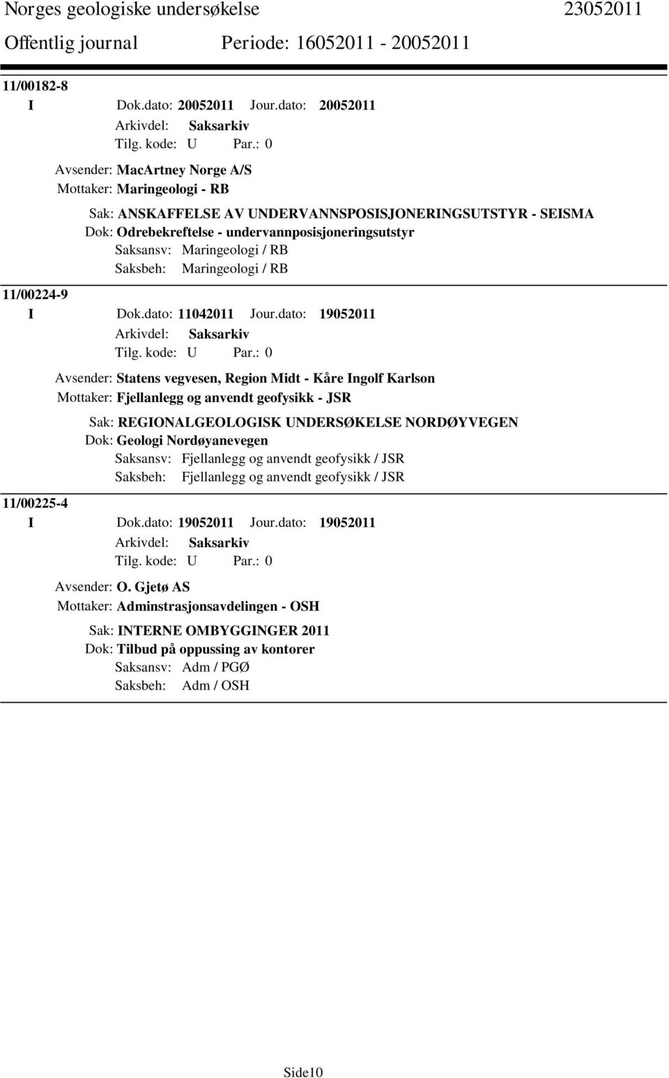 Maringeologi / RB Saksbeh: Maringeologi / RB 11/00224-9 I Dok.dato: 11042011 Jour.