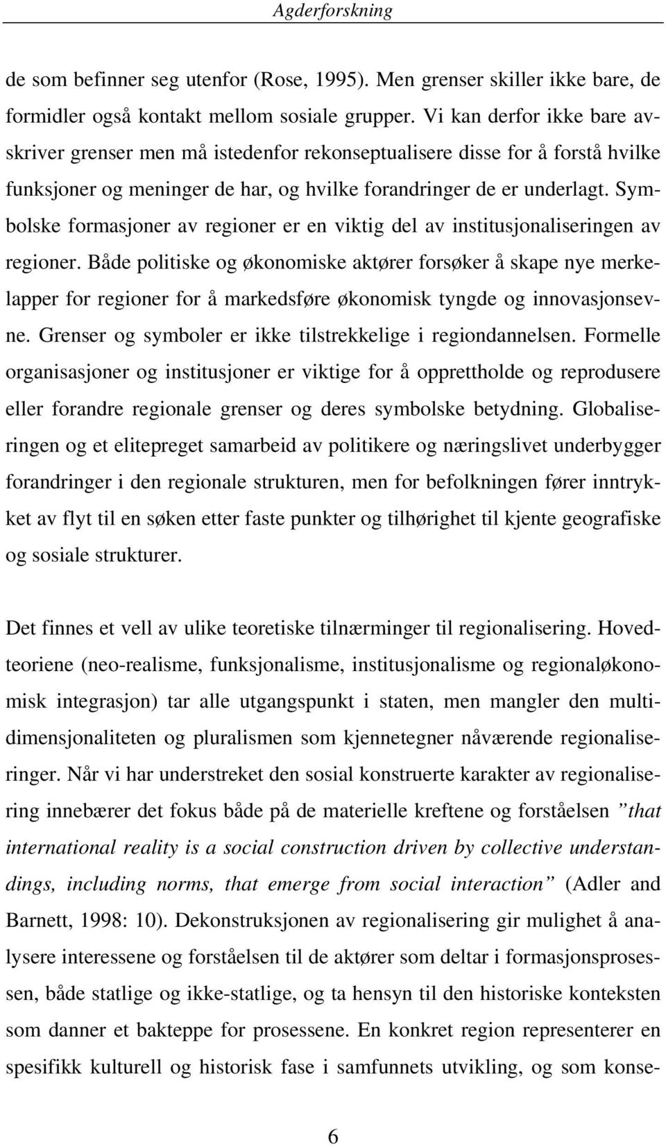 Symbolske formasjoner av regioner er en viktig del av institusjonaliseringen av regioner.