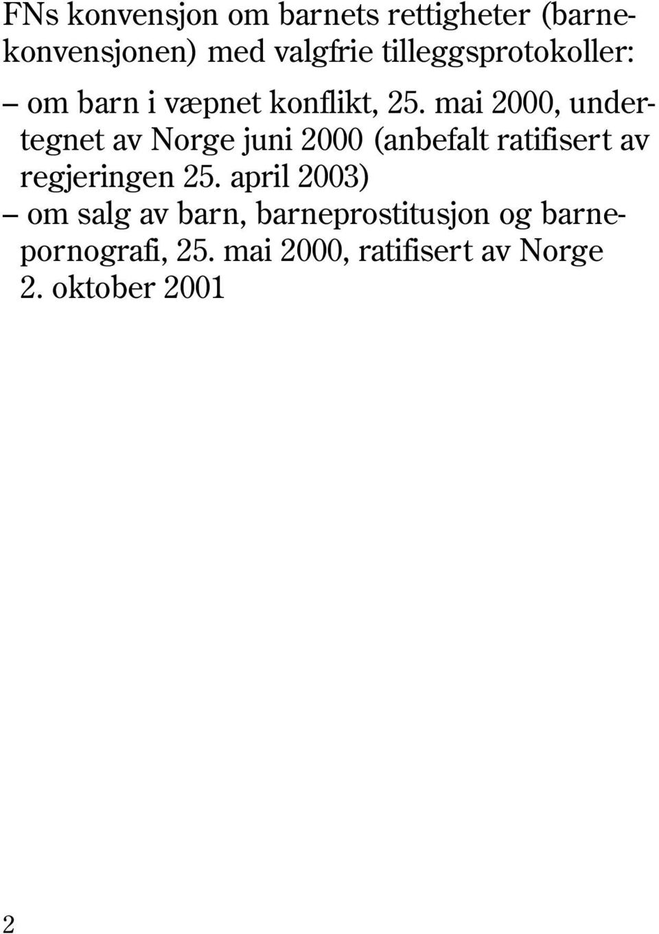 mai 2000, undertegnet av Norge juni 2000 (anbefalt ratifisert av regjeringen 25.