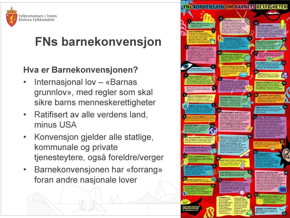 menneskerettigheter Ratifisert av alle verdens land, minus USA Konvensjon gjelder