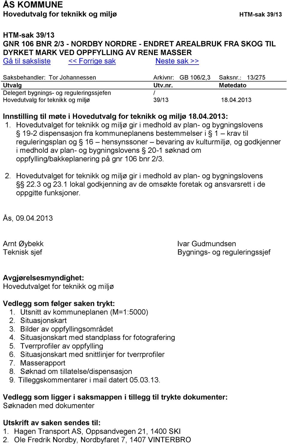 04.2013 Innstilling til møte i Hovedutvalg for teknikk og miljø 18.04.2013: 1.